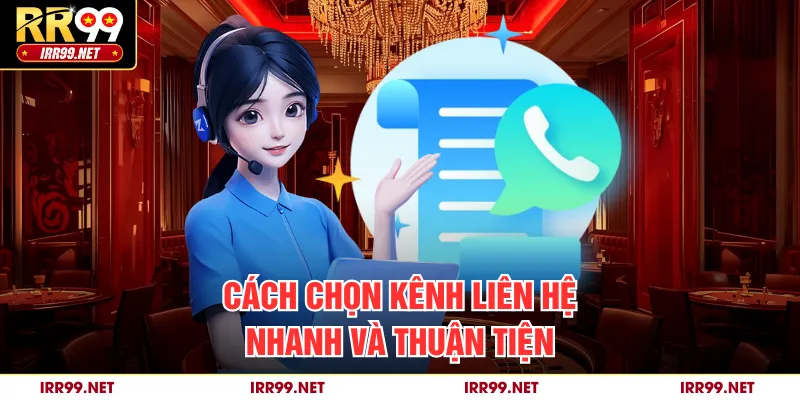 Cách chọn kênh liên hệ nhanh và thuận tiện