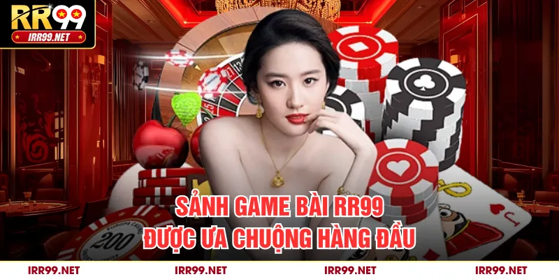 Sảnh game bài RR99 được ưa chuộng hàng đầu