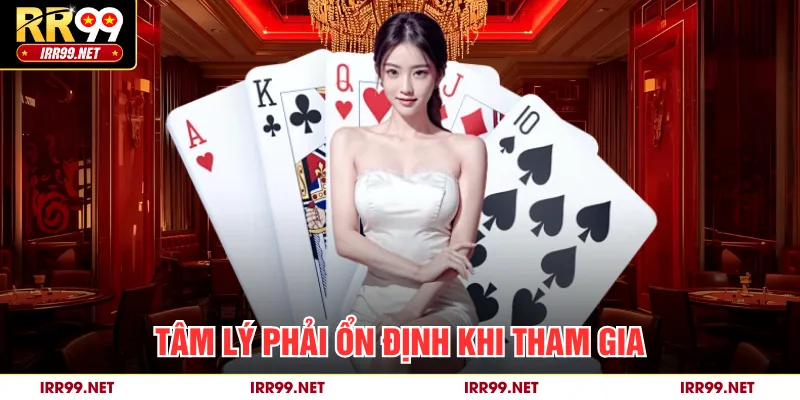 Tâm lý phải ổn định khi tham gia